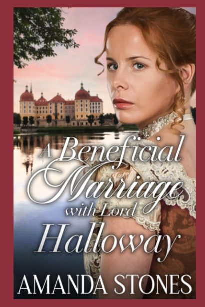 A Beneficial Marriage with Lord Halloway: A Historical Regency Romance Novel