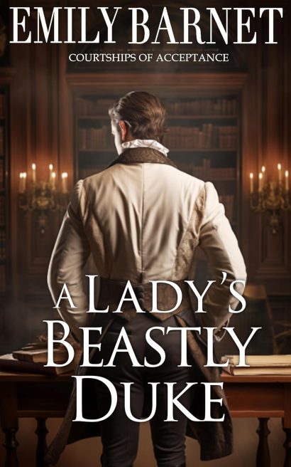 A Lady's Beastly Duke: A Historical Regency Romance Novel (Courtships of Acceptance Book 1)