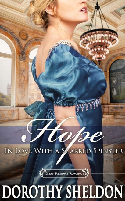 Hope, In Love with a Scarred Spinster: A Historical Regency Romance Novel (Ethereal Regency Ladies Book 7)