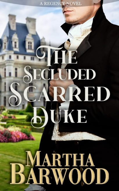 The Secluded Scarred Duke: A Clean Historical Regency Romance Novel (Broken Hearts' Redemption Book 1)