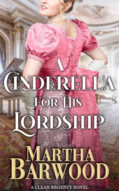 A Cinderella for His Lordship: A Clean Historical Regency Romance Book (Sweet Regency Conquests 1)