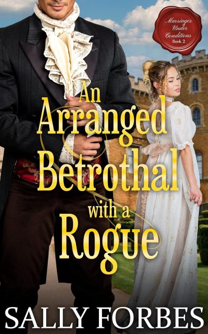 An Arranged Betrothal with a Rogue: A Historical Regency Romance Novel (Marriages Under Conditions Book 2)