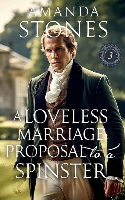 A Loveless Marriage Proposal to a Spinster: A Historical Regency Romance Book (Lords of Convenience 3)