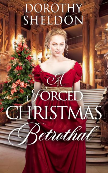 A Forced Christmas Betrothal: A Clean Historical Regency Romance Book (Proposals During Christmastide 8)