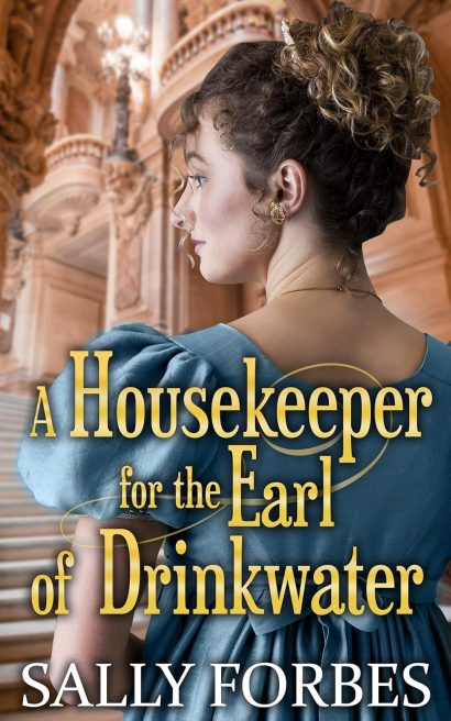 A Housekeeper for the Earl of Drinkwater: A Historical Regency Romance Novel (Trials of Love Book 1)
