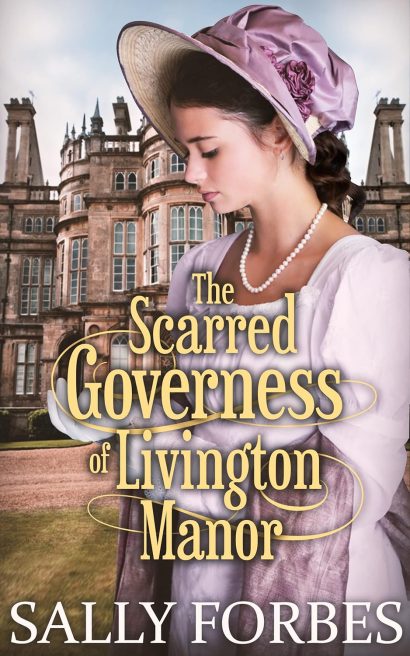 The Scarred Governess of Livington Manor: A Historical Regency Romance Novel (Love Above Scars Book 2)