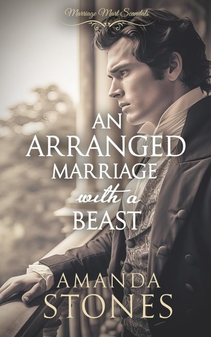 An Arranged Marriage with a Beast: A Historical Regency Romance Novel (Marriage Mart Scandals Book 1)