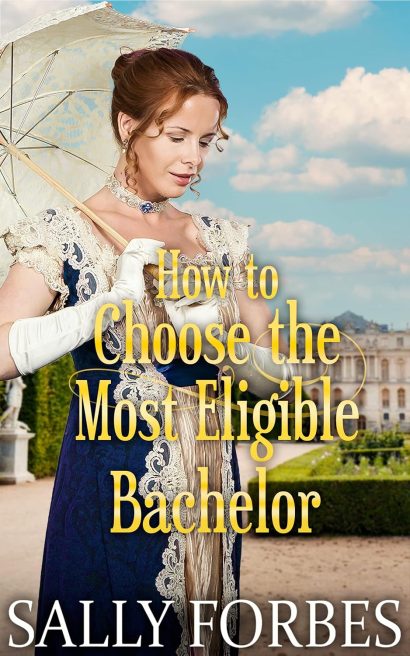 How to Choose the Most Eligible Bachelor: A Historical Regency Romance Novel (Trials of Love Book 6)
