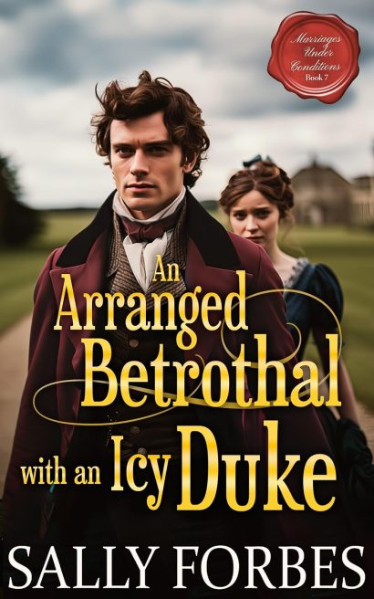 An Arranged Betrothal with an Icy Duke: A Historical Regency Romance Book (Marriages Under Conditions 7)