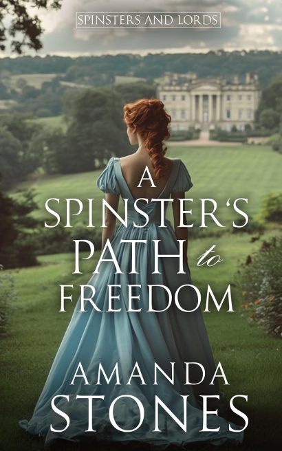 A Spinster's Path to Freedom: A Historical Regency Romance Book (Spinsters and Lords 1)
