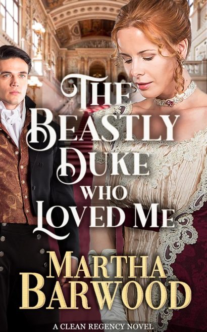 The Beastly Duke Who Loved Me: A Clean Historical Regency Romance Book (Sweet Regency Conquests 2)