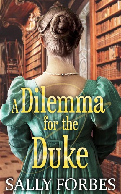 A Dilemma for the Duke: A Historical Regency Romance Novel (Falling for Dashing Dukes Book 3)
