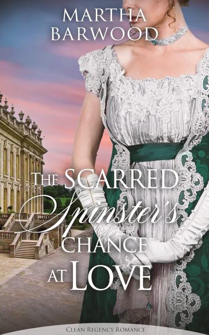 The Scarred Spinster's Chance at Love: A Clean Historical Regency Romance Book (Broken Hearts' Redemption 4)