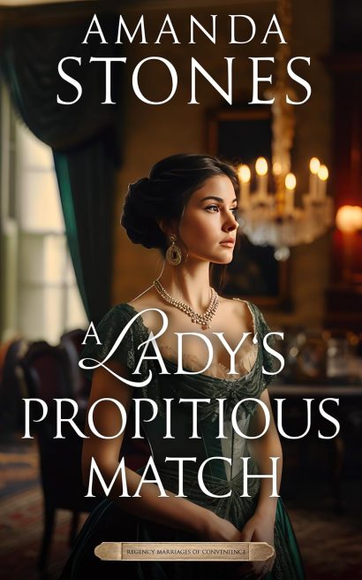A Lady’s Propitious Match: A Historical Regency Romance Novel (Regency Marriages of Convenience Book 3)