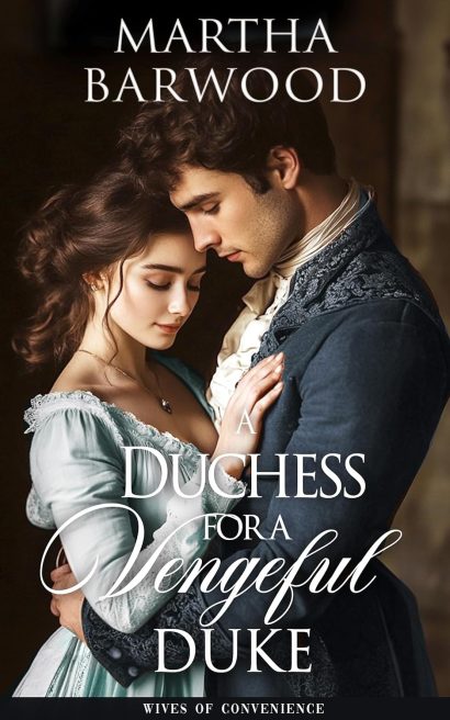 A Duchess for a Vengeful Duke: A Historical Regency Romance Novel (Wives of Convenience Book 1)