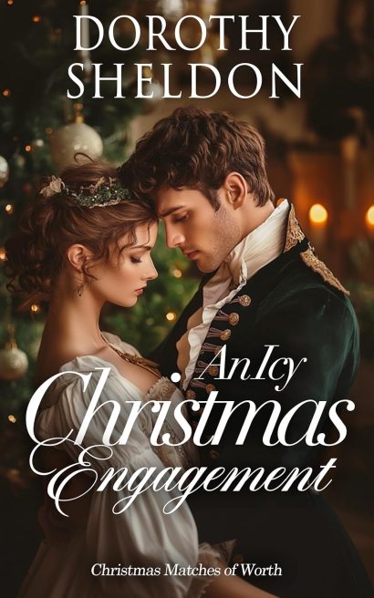 An Icy Christmas Engagement: A Historical Regency Romance Novel (Christmas Matches of Worth Book 1)