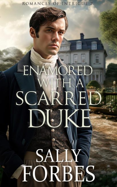 Enamored with a Scarred Duke: A Clean Historical Regency Romance Book (Romances of Intrigue 2)