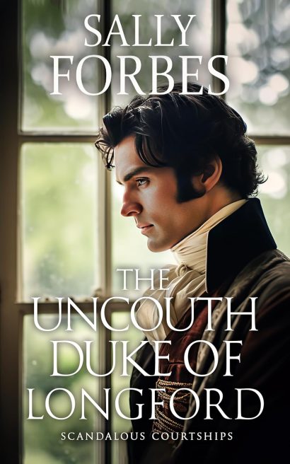 The Uncouth Duke of Longford: A Historical Regency Romance Book (Scandalous Courtships 1)
