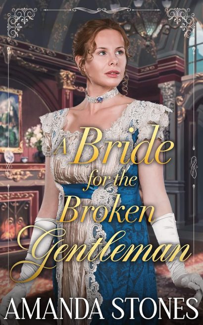 A Bride for the Broken Gentleman: A Historical Regency Romance Novel