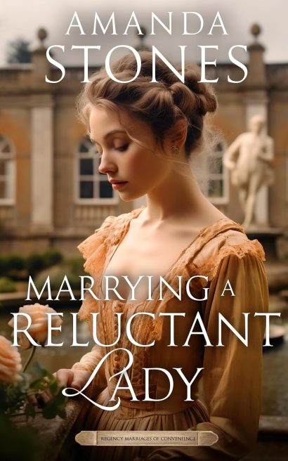 Marrying a Reluctant Lady: A Historical Regency Romance Novel (Regency Marriages of Convenience Book 2)