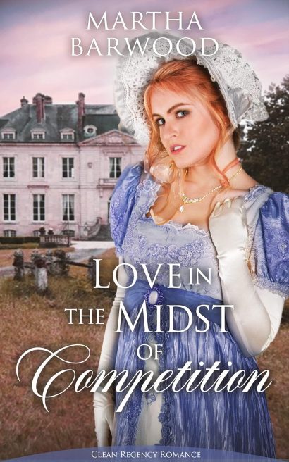 Love in the Midst of Competition: A Clean Historical Regency Romance Book (Sweet Regency Conquests 5)