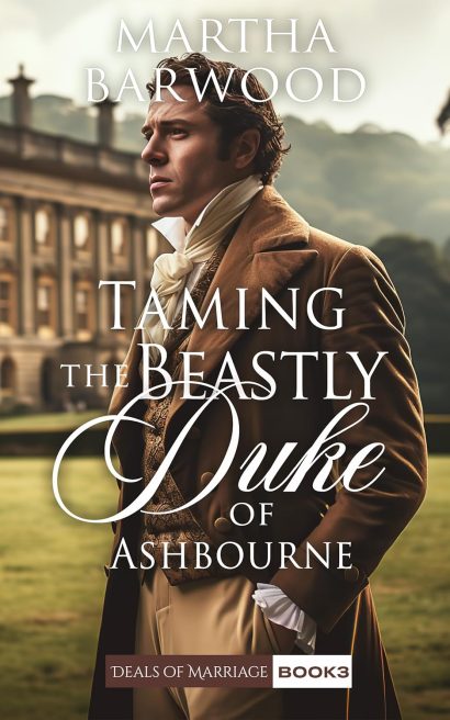 Taming the Beastly Duke of Ashbourne: A Clean Historical Regency Romance Book (Deals of Marriage 3)