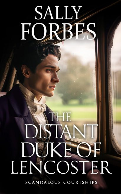 The Distant Duke of Lencoster: A Historical Regency Romance Book (Scandalous Courtships 3)