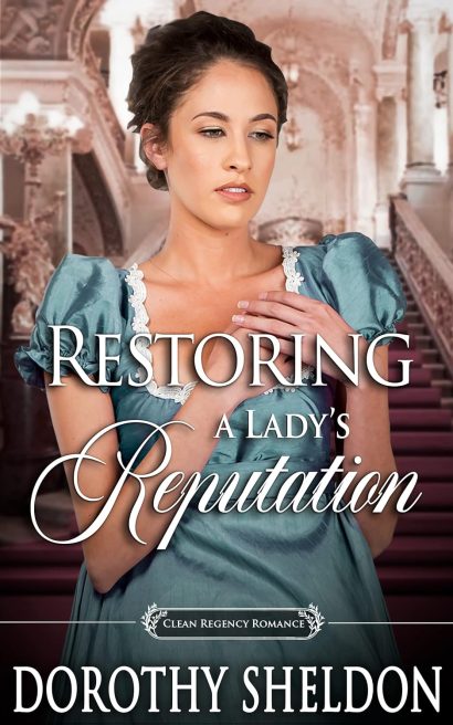 Restoring a Lady’s Reputation: A Historical Regency Romance Book (Perfect Matches in a Great Civility 7)