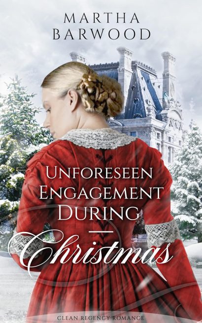 Unforeseen Engagement During Christmas: A Clean Historical Regency Romance Book (Proposals During Christmastide 5)