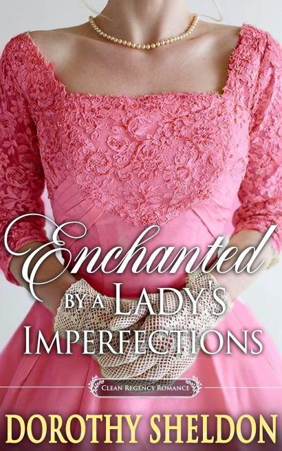 Enchanted by a Lady's Imperfections : A Historical Regency Romance Novel (Perfect Matches in a Great Civility Book 2)