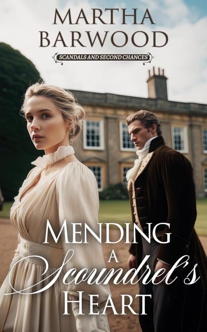 Mending a Scoundrel’s Heart: A Historical Regency Romance Book (Scandals and Second Chances 1)