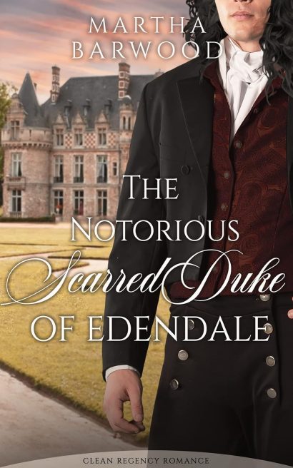 The Notorious Scarred Duke of Edendale: A Clean Historical Regency Romance Book (Broken Hearts' Redemption 2)