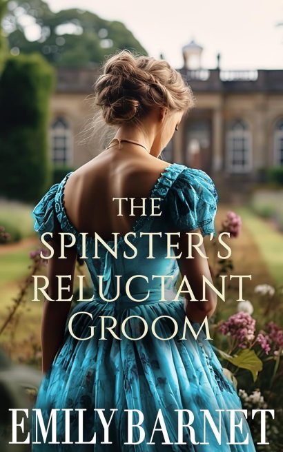 The Spinster’s Reluctant Groom: A Historical Regency Romance Novel