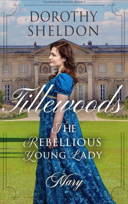 The Rebellious Young Lady, Mary: A Historical Regency Romance Novel (Tillewood Sisters Book 3)