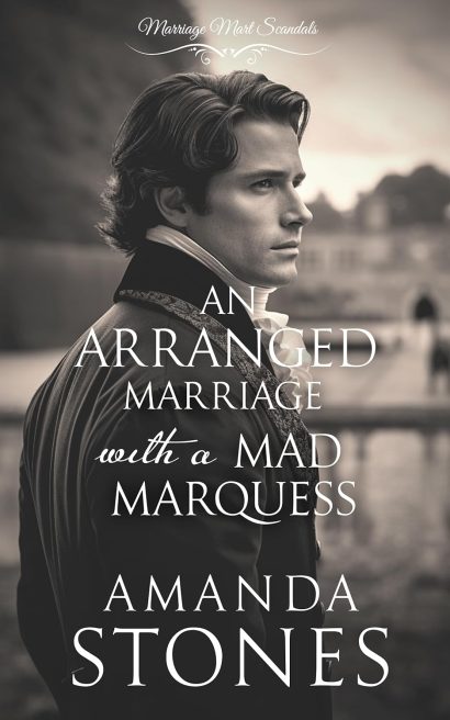 An Arranged Marriage with a Mad Marquess: A Historical Regency Romance Novel (Marriage Mart Scandals Book 3)