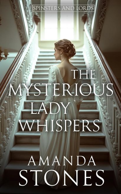 The Mysterious Lady Whispers: A Historical Regency Romance Book (Spinsters and Lords 2)