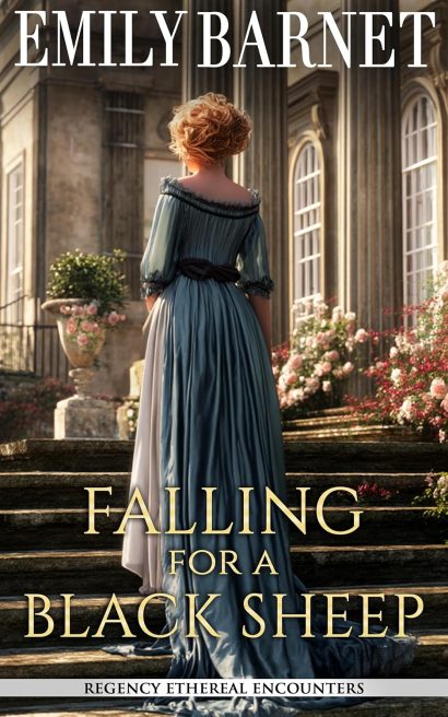 Falling for a Black Sheep: A Historical Regency Romance Novel (Regency Ethereal Encounters Book 5)