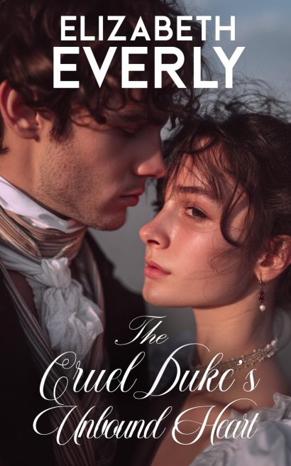 The Cruel Duke’s Unbound Heart: A Historical Regency Romance Novel (Teatime Vows Book 1)