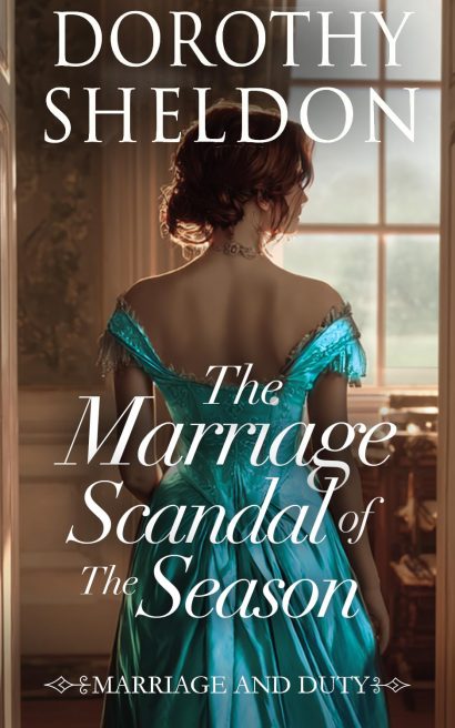 The Marriage Scandal of the Season: A Historical Romance Novel (Marriage and Duty Book 4)