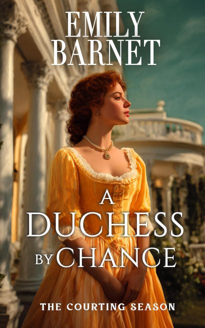A Duchess by Chance: A Historical Romance Novel (The Courting Season Book 4)
