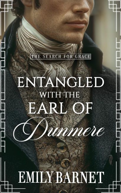 Entangled with the Earl of Dunmere: A Historical Romance Novel (“The Search for Grace” Book 2)