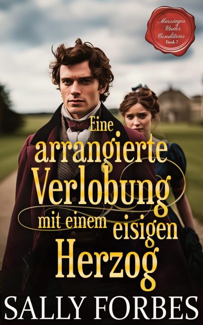 Eine arrangierte Verlobung mit einem eisigen Herzog: Historischer Regency Romance Roman (Marriages Under Conditions 7) (German Edition)