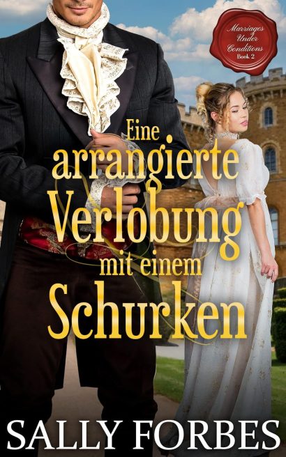Eine arrangierte Verlobung mit einem Schurken: Historischer Regency Romance Roman (Marriages Under Conditions 2) (German Edition)