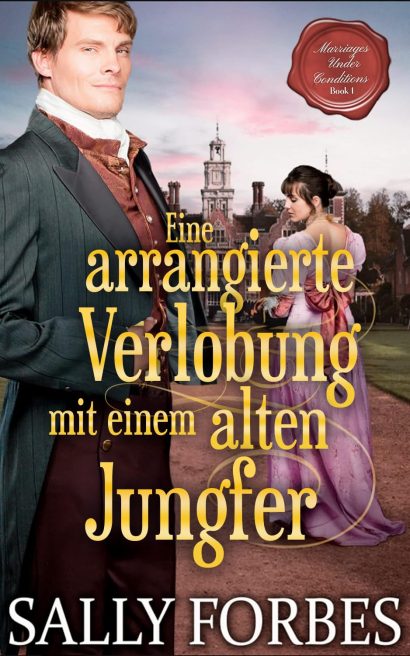 Eine Arrangierte Verlobung mit einer alten Jungfer: Historischer Regency Romance Roman (Marriages Under Conditions 1) (German Edition)
