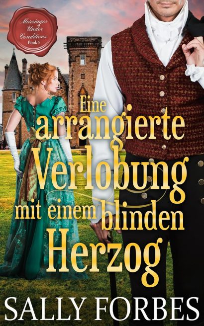 Eine arrangierte Verlobung mit einem blinden Herzog: Historischer Regency Romance Roman (Marriages Under Conditions 5) (German Edition)