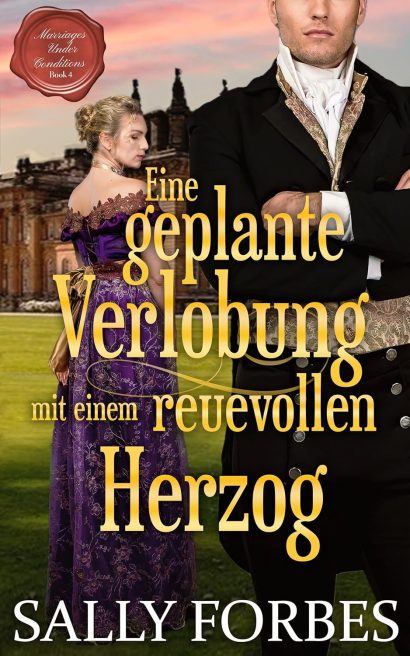 Eine geplante Verlobung mit einem reuevollen Herzog: Historischer Regency Romance Roman (Marriages Under Conditions 4) (German Edition)