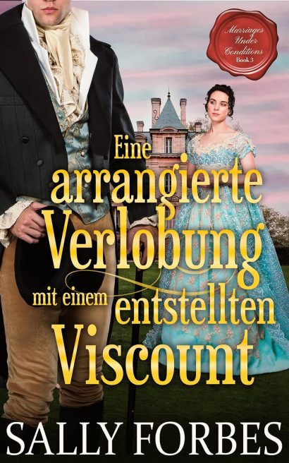 Eine arrangierte Verlobung mit einem entstellten Viscount: Historischer Regency Romance Roman (Marriages Under Conditions 3) (German Edition)