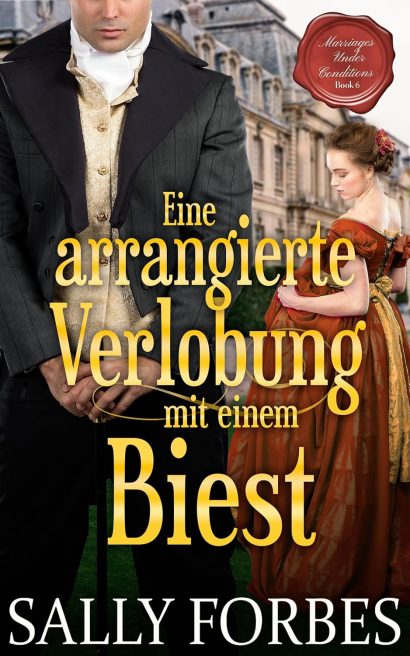 Eine arrangierte Verlobung mit einem Biest: Historischer Regency Romance Roman (Marriages Under Conditions 6) (German Edition)