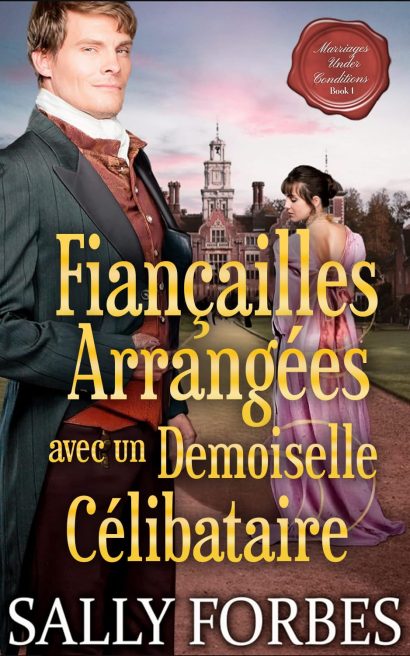 Fiançailles Arrangées avec une Demoiselle Célibataire: Une Romance Historique (Mariage sous Conditions t. 1) (French Edition)