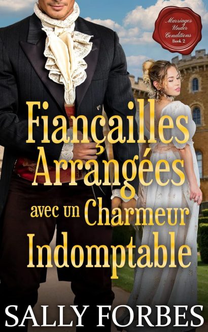 Fiançailles Arrangées avec un Charmeur Indomptable: Une Romance Historique (Mariage sous Conditions t. 2) (French Edition)